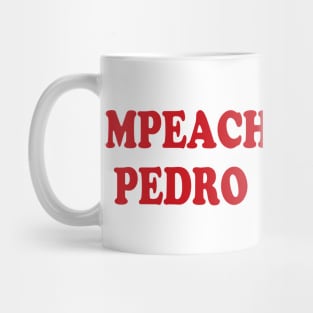 Impeach Pedro Mug